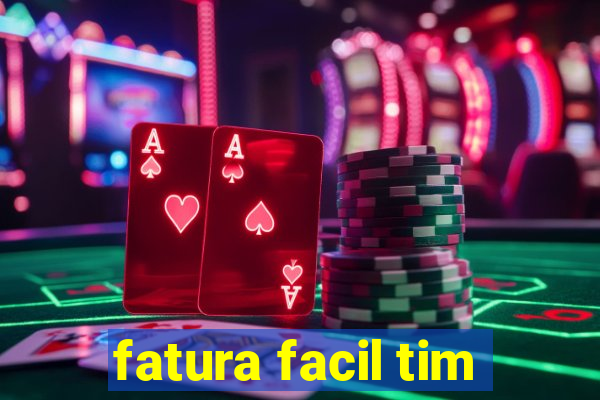 fatura facil tim